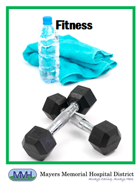 Picture of some weights, a towel, and a water bottle. It says: Fitness
MMH Mayers Memorial Hospital District
Always Caring. Always Here
